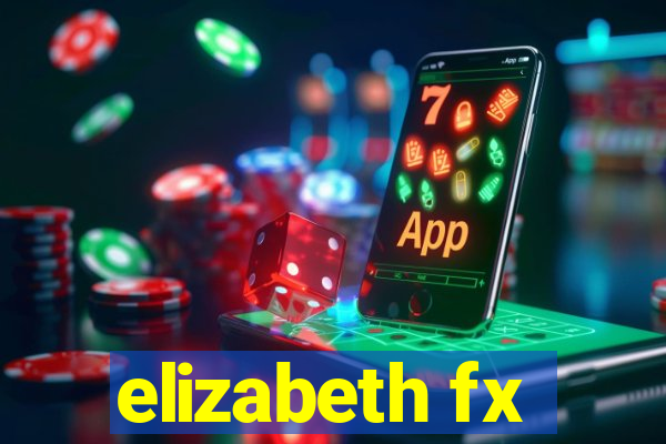 elizabeth fx